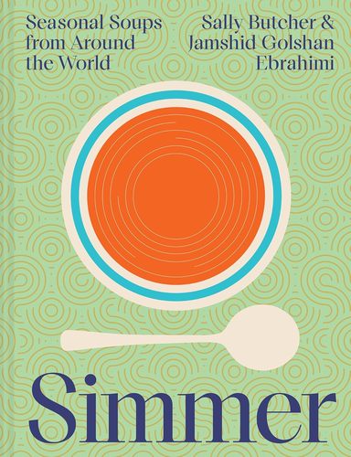 Simmer: Seasonal Soups From Around the World