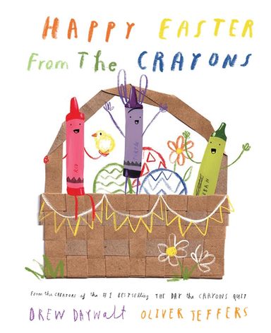 Happy Easter from the Crayons: From the creators of the #1 bestselling The Day the Crayons Quit the perfect Easter picture book for kids!