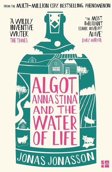Algot, Anna Stina and the Water of Life: The brand new feel good adventure from the internationally bestselling, million copy phenomenon