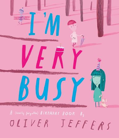 I'M Very Busy : A Nearly Forgotten Birthday Book