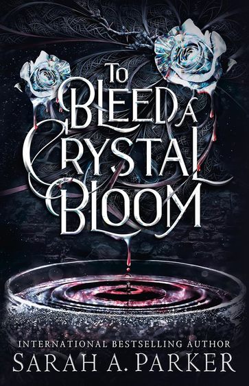 To Bleed A Crystal Bloom