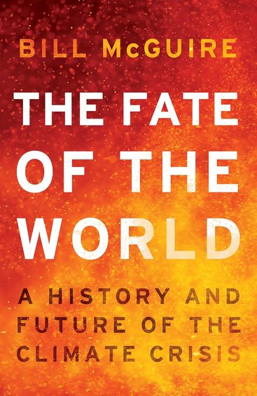 Fate of the World: A Deep-time History of the Climate Crisis