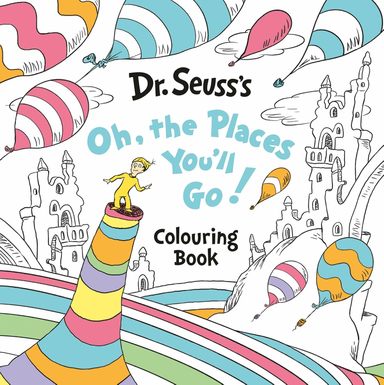 Oh, The Places YouLl Go! Colouring Book