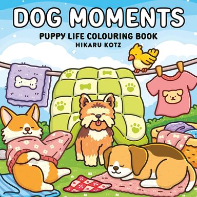 Dog Moments: Puppy Life Colouring Book for All Ages