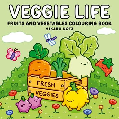 Veggie Life: Fruits And Vegetables Colouring Book For All Ages