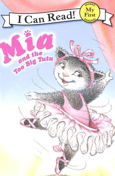 Mia & The Too Big Tutu : I Can Read : Shared My First Reading