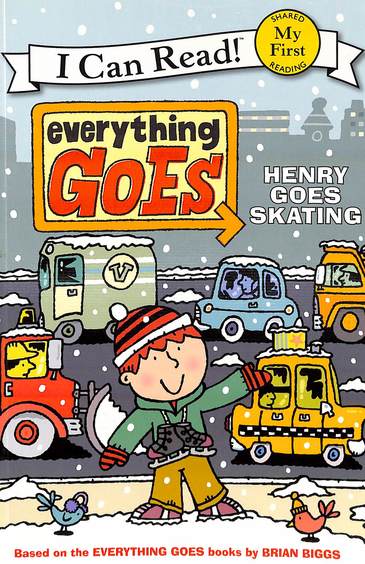 Henry Goes Skating: Everything Goes: I Can Read : Shared My First Reading