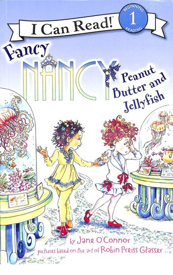Fancy Nancy : Peanut Butter And Jellyfish : I Can Read 1