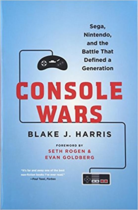 Console Wars: Sega, Nintendo, and the Battle That Defined a Generation
