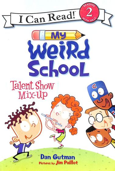 My Weird School Talent Show Mix Up : I Can Read Level 2