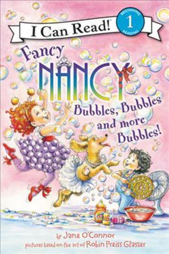 Fancy Nancy Bubbles Bubbles & More Bubbles  : I Can Read 1