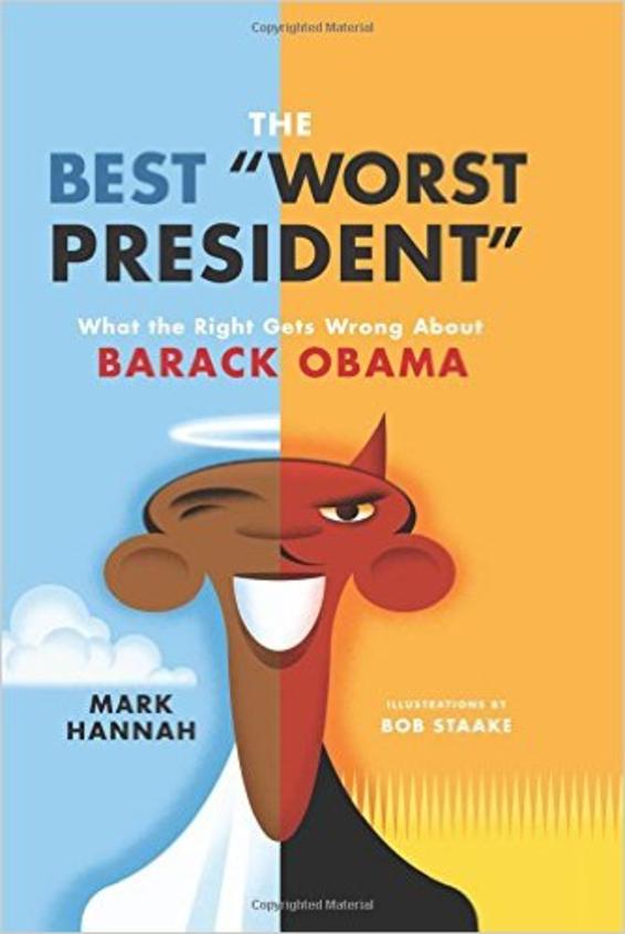 The Best"Worst President": What the Right Gets Wrong About Barack Obama