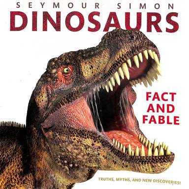 Dinosaurs : Fact & Fable