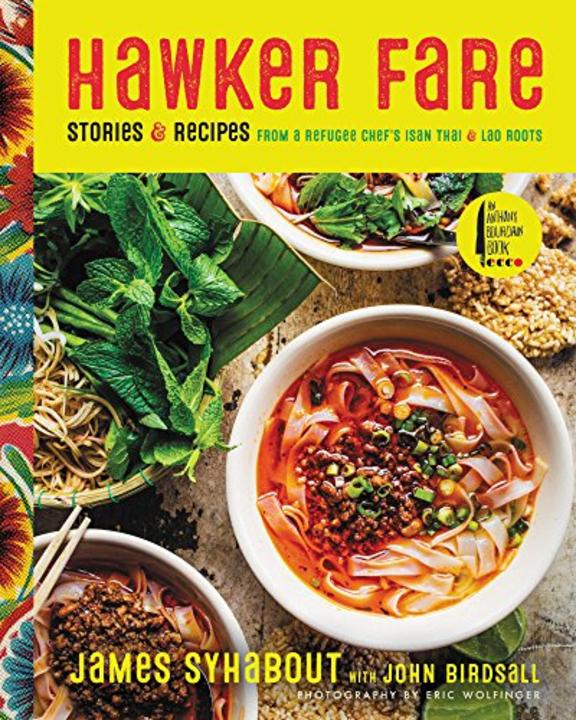 Hawker Fare: Stories and Recipes from a Refugee Chefs Isan Thai and Lao Roots