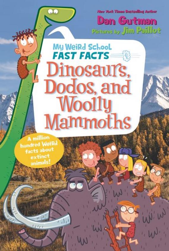 My Weird School Fast Facts : Dinosaurs Dodos  & Woolly Mammoths