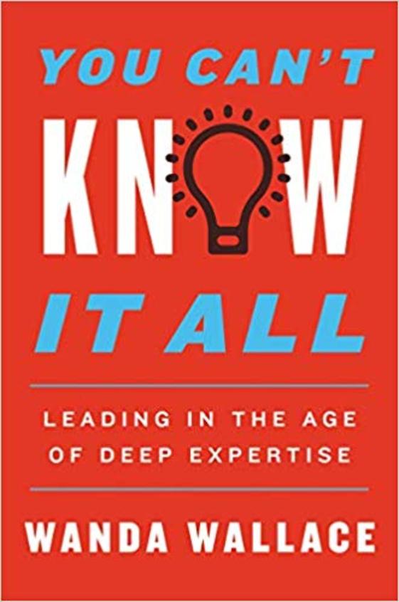You Cant Know It All: Leading in the Age of Deep Expertise