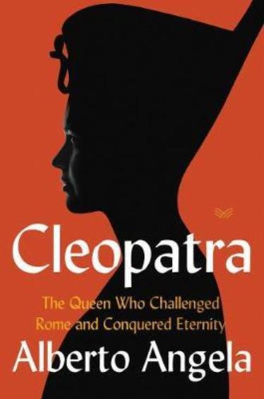 Cleopatra : The Queen Who Challenged Rome & Conquered Eternity