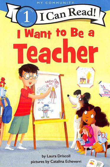 I Want To Be A Teacher : I Can Read Level 1