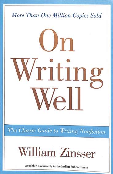 On Writing Well : The Classic Guide To Writing Nonfiction