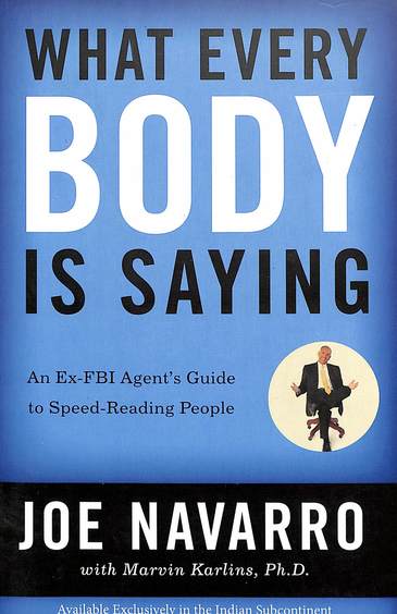 What Every Body Is Saying : An Ex Fbi Agents Guide To Speed Reading People