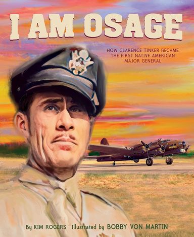 I Am Osage: How Clarence Tinker Became the First Native American Major General 