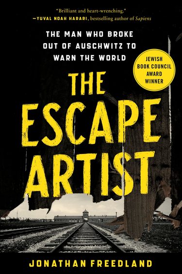 Escape Artist: The Man Who Broke Out of Auschwitz to Warn the World