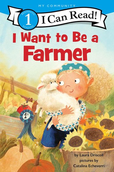 I Want to Be a Farmer (A My Community I Can Read)