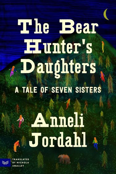 Bear Hunters Daughters, the: A Tale of Seven Sisters