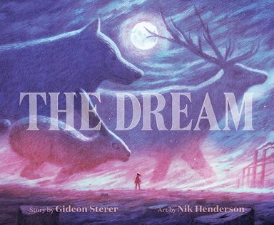 Dream: A Wordless Picture Book Adventure for Nature Lovers Hoping for a Greener Future?Great for Earth Day