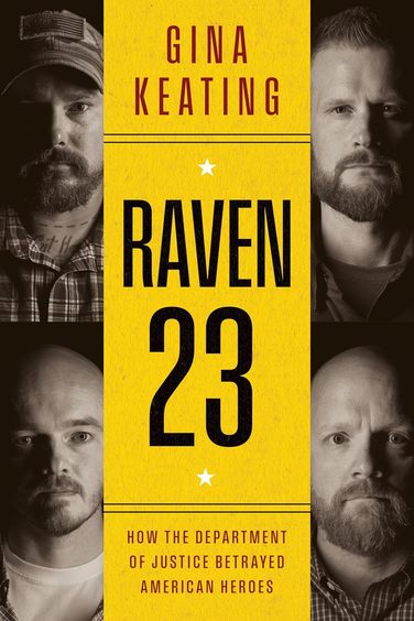 Raven 23 : How The Department Of Justice Betrayed American Heores