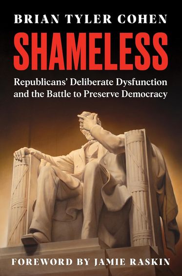 Shameless: Republicans Deliberate Dysfunction and the Battle to Preserve Democracy 