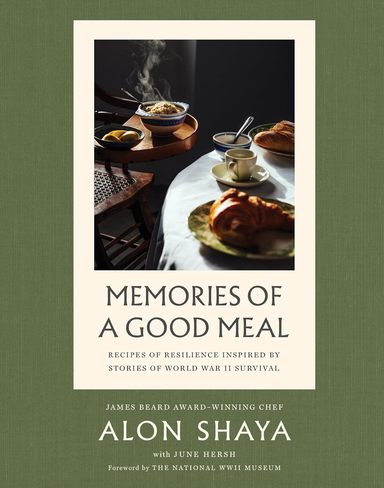 Memories of a Good Meal: Recipes of Resilience Inspired by Stories of World War II Survival