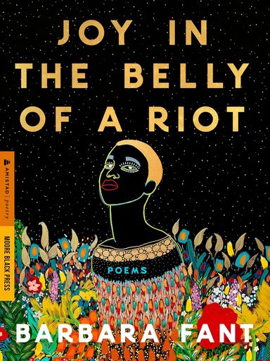 Joy in the Belly of a Riot: Poems, Prayers, Memories, and Meditations?Black Christian Poetry for Healing, Renewal, and Navigating Grief 