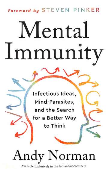 Mental Immunity : Infectious Ideas Mind Parasites & The Search For A Better Way To Think