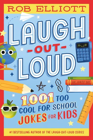 Laugh-Out-Loud: 1, 001 Too Cool for School Jokes