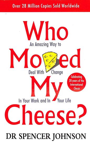 Who  Moved  My Cheese ?
