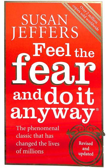 Feel The Fear & Do It Anyway
