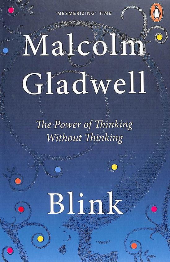 Blink : The Power Of Thinking Without Thinking