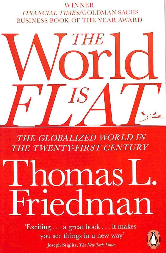 World Is Flat : The Globalized World In The Twenty First Centrury