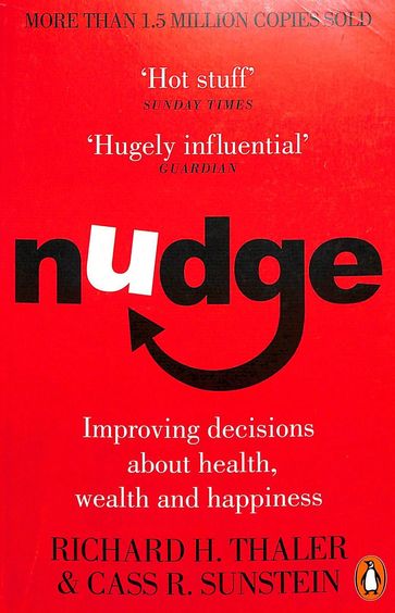 Nudge - Improving Decisions About Health Wealth & Happiness