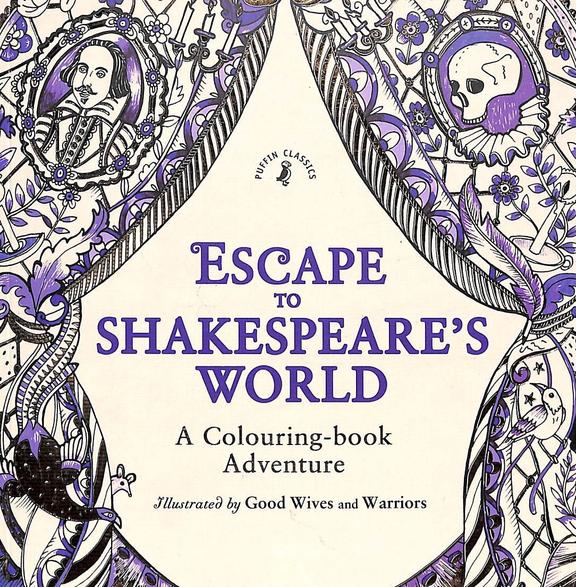 Escape To Shakespears World : A Colouring Book Adventure