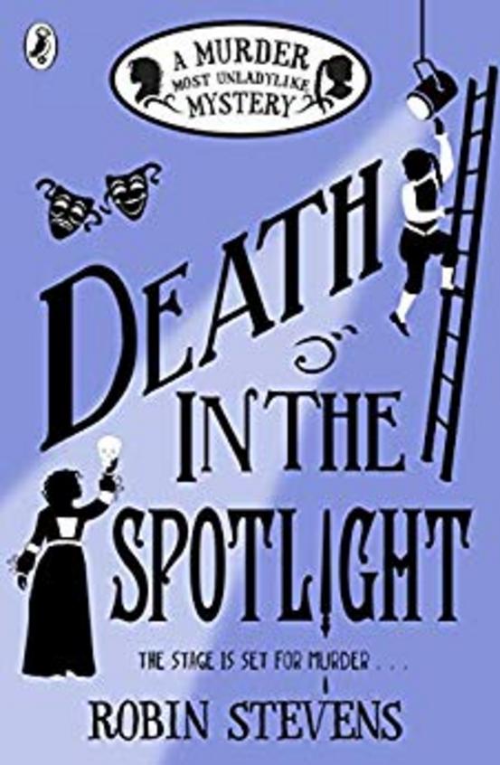 Murder Most Unladylike Mystery 07 : Death In The Spotlight