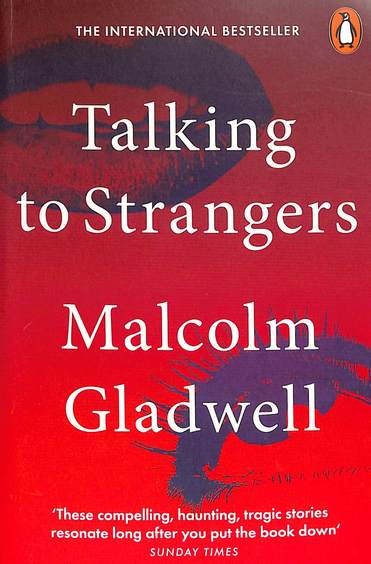 Talking To Strangers : What We Should Know About The People We Dont Know