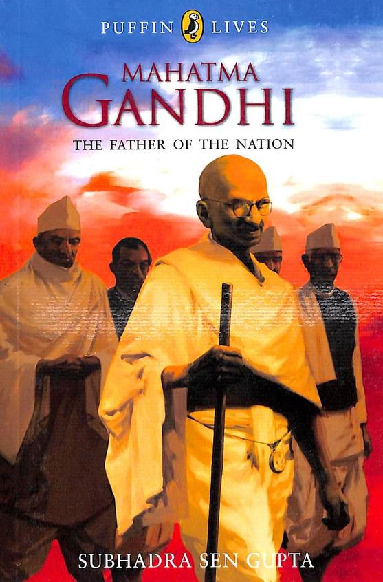 Mahatma Gandhi : The Father Of The Nation