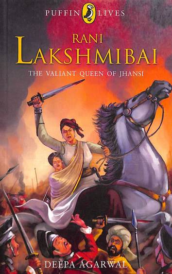 Rani Lakshmibai - The Valiant Queen Of Jhansi