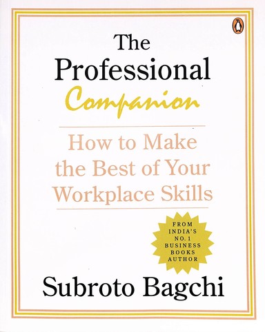 Professional Companion : How To Make The Best Of Your Workplace Skills