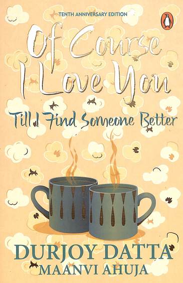 Of Course I Love You : Till I Find Someone Better