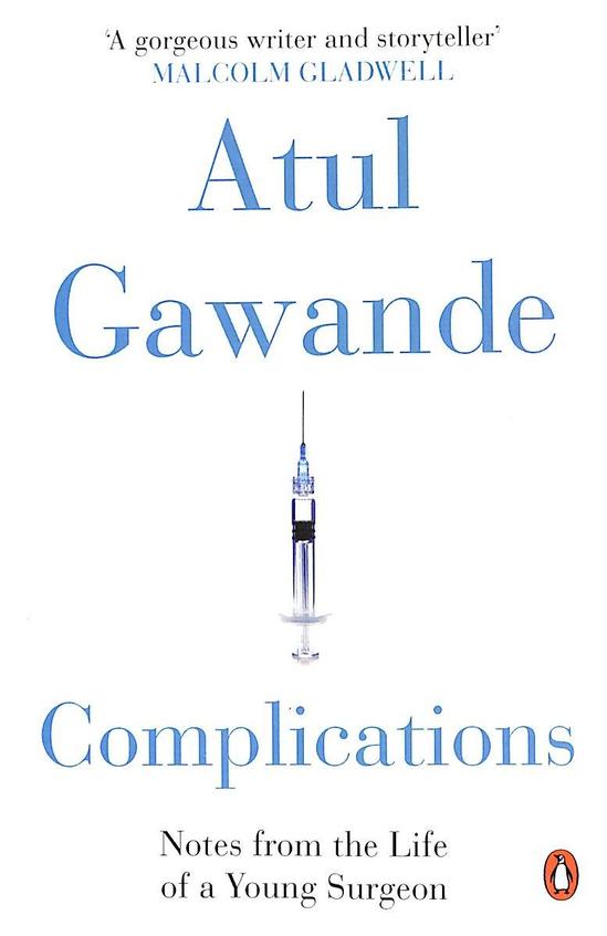 Complications : Notes From The Life Of A Young Surgeon