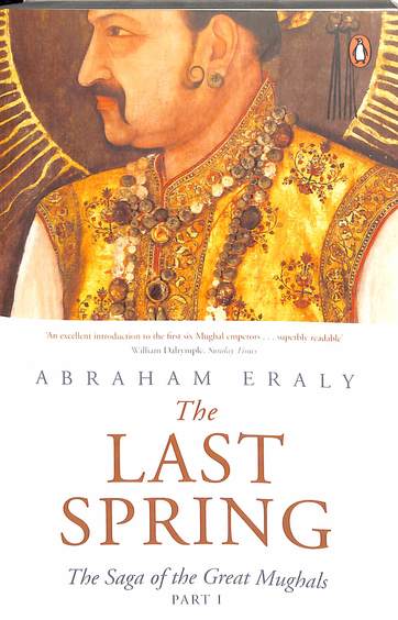 Last Spring : The Saga Of The Great Mughals Part 1