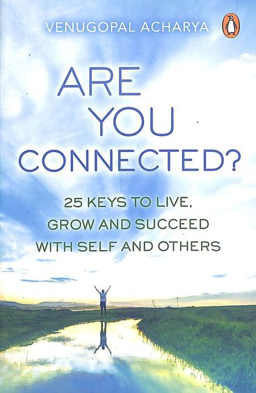 Are You Connected? : 25 Keys To Live Grow And Succeed With Self And Others